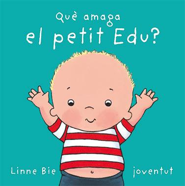 QUE AMAGA EL PETIT EDU? | 9788426136992 | BIE, LINNE | Galatea Llibres | Llibreria online de Reus, Tarragona | Comprar llibres en català i castellà online