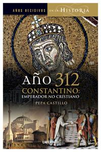 AÑO 312 CONSTANTINO | 9788484834083 | CASTILLO, PEPA | Galatea Llibres | Llibreria online de Reus, Tarragona | Comprar llibres en català i castellà online