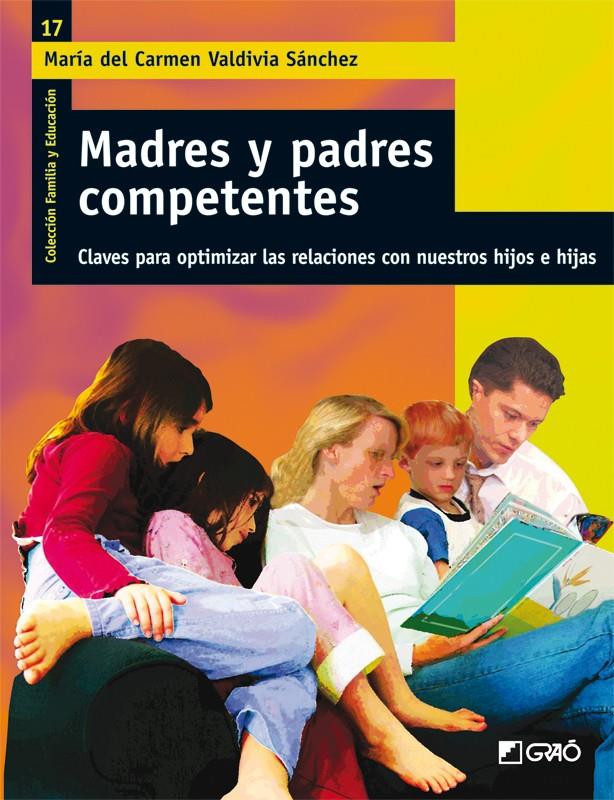 MADRES Y PADRES COMPETENTES. CLAVES PARA PARA OPTIMIZAR LAS RELACIONES CON NUEST | 9788478278930 | VALDIVIA SÁNCHEZ, CARMEN | Galatea Llibres | Llibreria online de Reus, Tarragona | Comprar llibres en català i castellà online