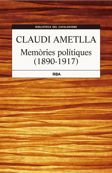 MEMÒRIES POLITÍQUES 1890-1917 | 9788482643427 | AMETLLA COLL, CLAUDI | Galatea Llibres | Librería online de Reus, Tarragona | Comprar libros en catalán y castellano online