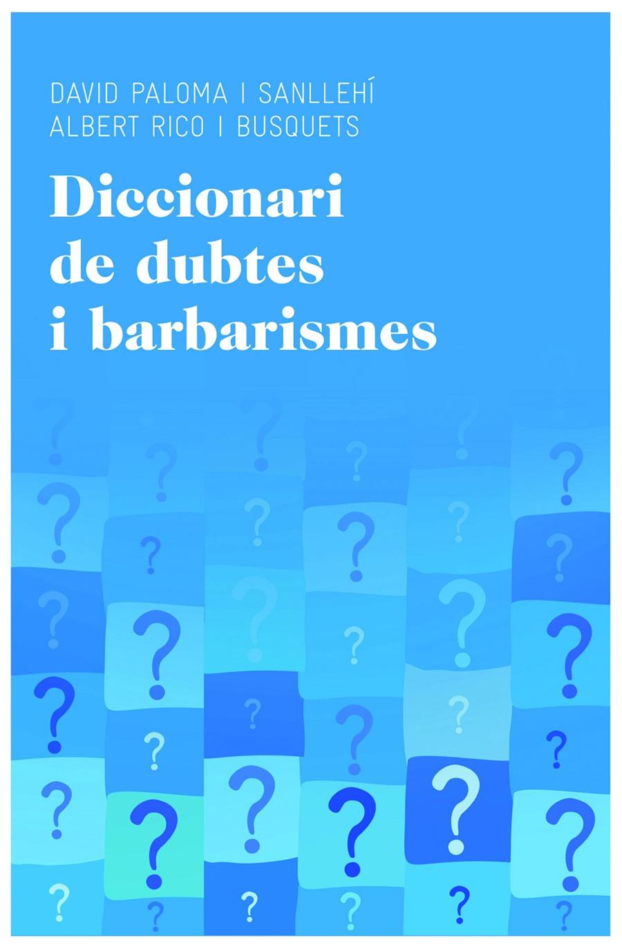 DICCIONARI DE DUBTES I BARBARISMES | 9788415954224 | PALOMA SANLLEHÍ, DAVID / ALBERT RICO BUSQUETS | Galatea Llibres | Llibreria online de Reus, Tarragona | Comprar llibres en català i castellà online