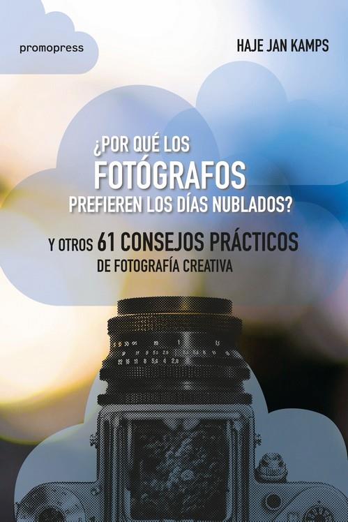 POR QUE LOS FOTOGRAFOS PREFIEREN LOS DIAS NUBLADOS | 9788417412081 | JAN KAMPS, HAJE | Galatea Llibres | Llibreria online de Reus, Tarragona | Comprar llibres en català i castellà online