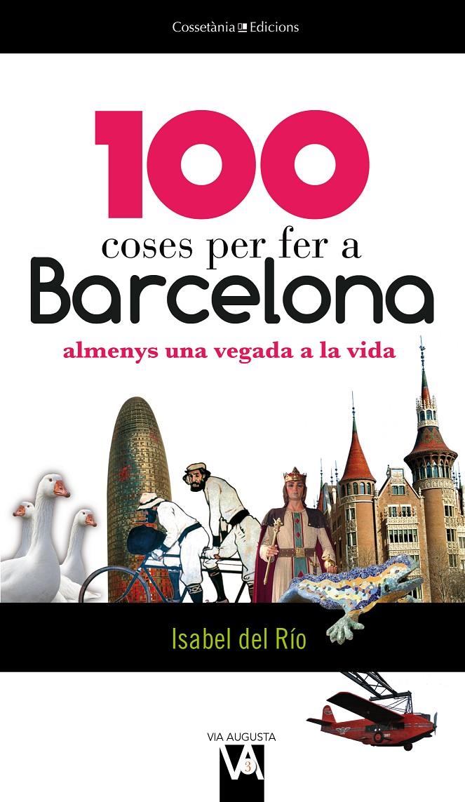 100 COSES PER FER A BARCELONA | 9788490341018 | DEL RÍO SANZ ,ISABEL | Galatea Llibres | Librería online de Reus, Tarragona | Comprar libros en catalán y castellano online