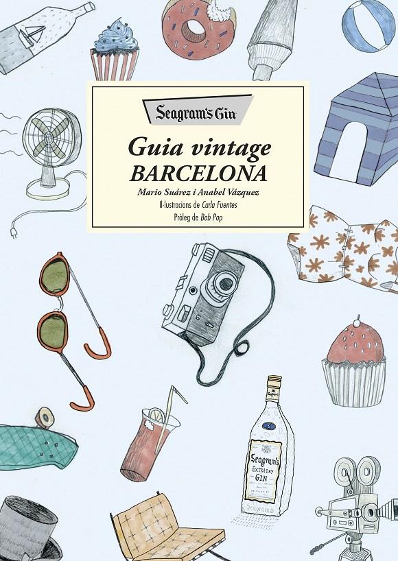 SEAGRAM'S GIN. GUIA VINTAGE BARCELONA | 9788466420372 | SUÁREZ, MARIO /ANABEL VÁZQUEZ | Galatea Llibres | Llibreria online de Reus, Tarragona | Comprar llibres en català i castellà online