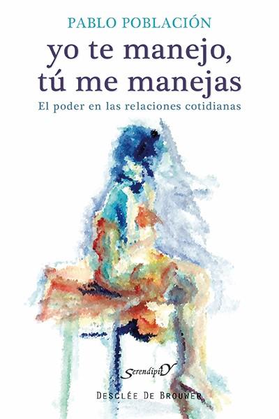 YO TE MANEJO, TÚ ME MANEJAS | 9788433026316 | POBLACIÓN KNAPPE, PABLO | Galatea Llibres | Llibreria online de Reus, Tarragona | Comprar llibres en català i castellà online