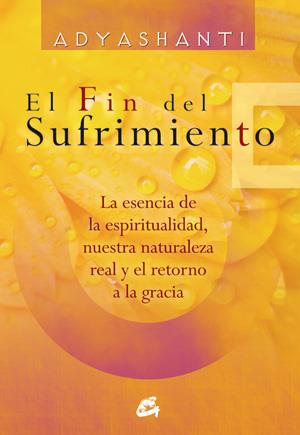 EL FIN DEL SUFRIMIENTO | 9788484454366 | ADYASHANTI | Galatea Llibres | Llibreria online de Reus, Tarragona | Comprar llibres en català i castellà online