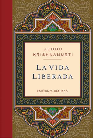 VIDA LIBERADA, LA | 9788497777087 | KRISHNAMURTI, JEDDU | Galatea Llibres | Llibreria online de Reus, Tarragona | Comprar llibres en català i castellà online