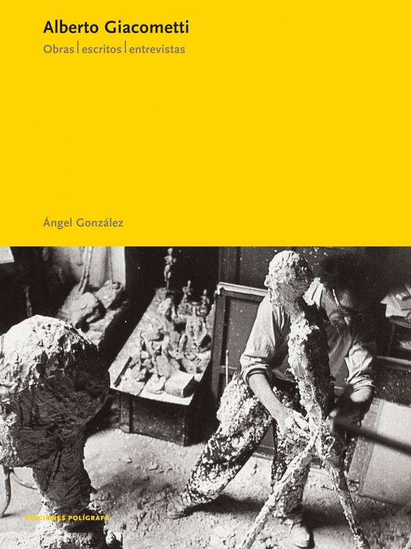 ALBERTO GIACOMETTI- OBRAS ESCRITOS ENTREVISTAS | 9788434309258 | GONZALEZ, ANGEL | Galatea Llibres | Llibreria online de Reus, Tarragona | Comprar llibres en català i castellà online