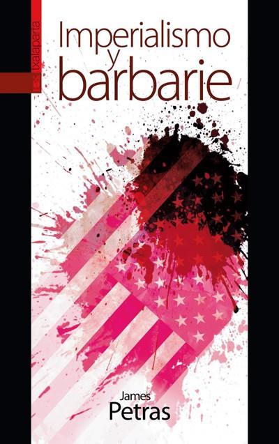 IMPERIALISMO Y BARBARIE | 9788415313021 | PETRAS, JAMES | Galatea Llibres | Llibreria online de Reus, Tarragona | Comprar llibres en català i castellà online