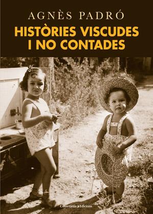 HISTÒRIES VISCUDES I NO CONTADES | 9788415456223 | PADRO, AGNES | Galatea Llibres | Llibreria online de Reus, Tarragona | Comprar llibres en català i castellà online