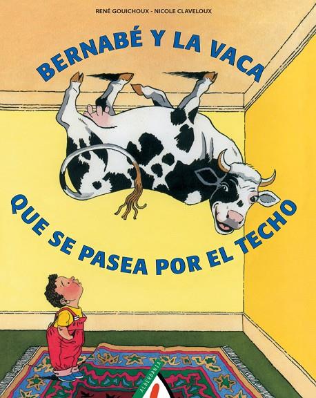 BERNABE Y LA VACA QUE SE PASEA POR EL TECHO | 9788496310117 | GOUICHOUX, RENE | Galatea Llibres | Llibreria online de Reus, Tarragona | Comprar llibres en català i castellà online