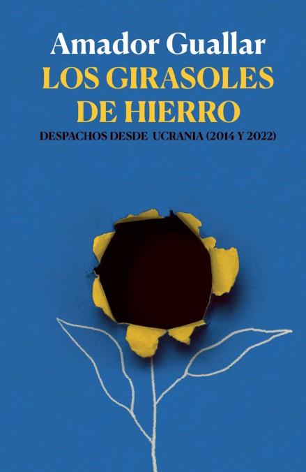 LOS GIRASOLES DE HIERRO | 9788412543520 | GUALLAR, AMADOR | Galatea Llibres | Llibreria online de Reus, Tarragona | Comprar llibres en català i castellà online