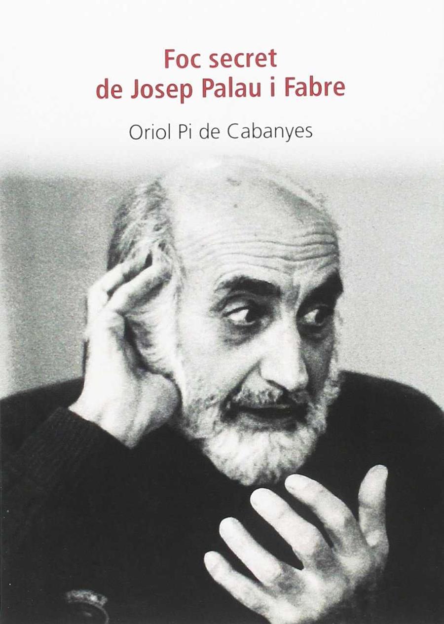 FOC SECRET DE JOSEP PALAU I FABRE | 9788494739972 | PI DE CABANYES, ORIOL | Galatea Llibres | Llibreria online de Reus, Tarragona | Comprar llibres en català i castellà online