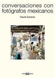 CONVERSACIONES CON FOTOGRAFOS MEXICANOS | 9789688874073 | CARRERAS, CLAUDI | Galatea Llibres | Librería online de Reus, Tarragona | Comprar libros en catalán y castellano online