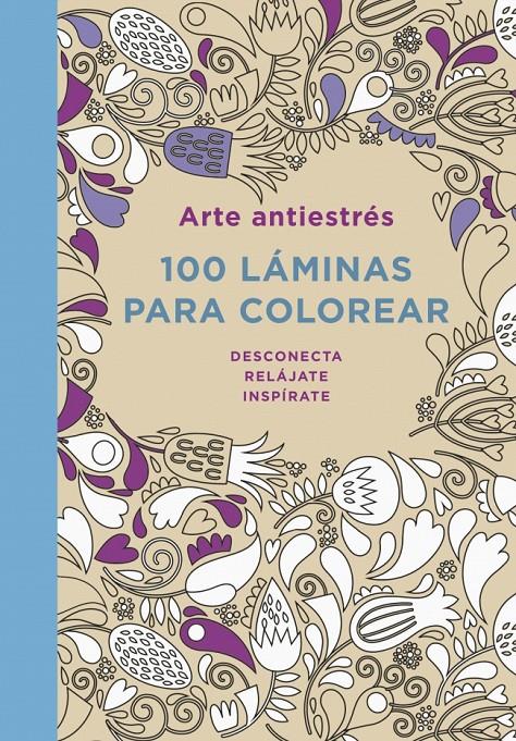 ARTE ANTIESTRÉS: 100 LÁMINAS PARA COLOREAR | 9788401347290 | Galatea Llibres | Llibreria online de Reus, Tarragona | Comprar llibres en català i castellà online