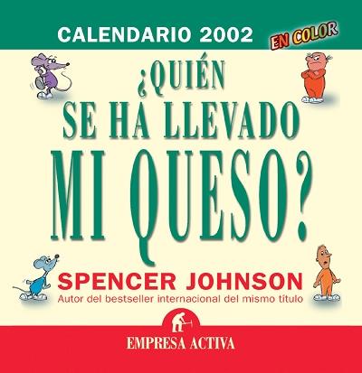 CALENDARIO 2002 QUIEN SE HA LLEVADO MI QUESO? | 9788495787033 | JOHNSON, SPENCER | Galatea Llibres | Llibreria online de Reus, Tarragona | Comprar llibres en català i castellà online