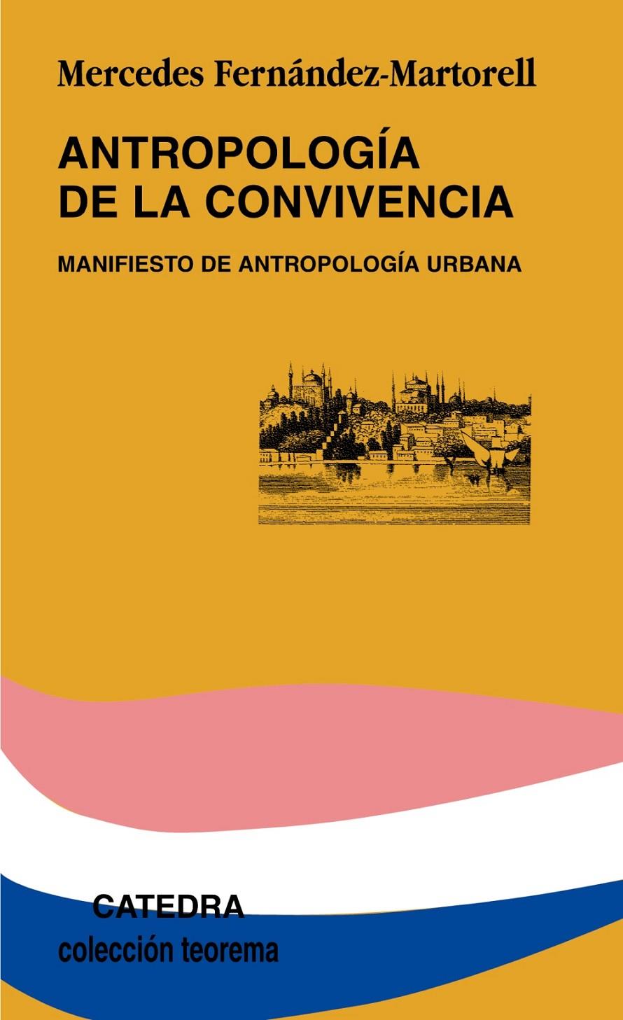 ANTROPOLOGÍA DE LA CONVIVENCIA | 9788437626284 | FERNÁNDEZ-MARTORELL, MERCEDES | Galatea Llibres | Librería online de Reus, Tarragona | Comprar libros en catalán y castellano online