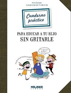 PARA EDUCAR A TU HIJO SIN GRITARLE CUADERNO PRACTICO | 9788415322153 | GUIBERT,ANNE | Galatea Llibres | Llibreria online de Reus, Tarragona | Comprar llibres en català i castellà online