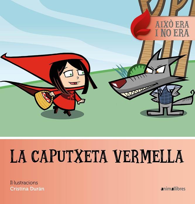 LA CAPUTXETA VERMELLA (AIXÒ ERA I NO ERA) | 9788416844470 | Galatea Llibres | Llibreria online de Reus, Tarragona | Comprar llibres en català i castellà online