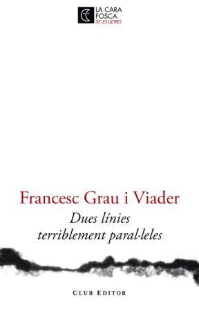 DUES LINIES TERRIBLEMENT PARAL.LELES | 9788473291446 | GRAU VIADER, FRANCESC | Galatea Llibres | Librería online de Reus, Tarragona | Comprar libros en catalán y castellano online