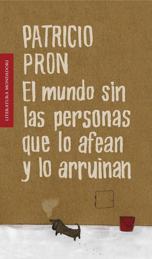 MUNDO SIN LAS PERSONAS QUE LO AFEAN Y LO ARRUINAN | 9788439722182 | PRON, PATRICIO | Galatea Llibres | Llibreria online de Reus, Tarragona | Comprar llibres en català i castellà online