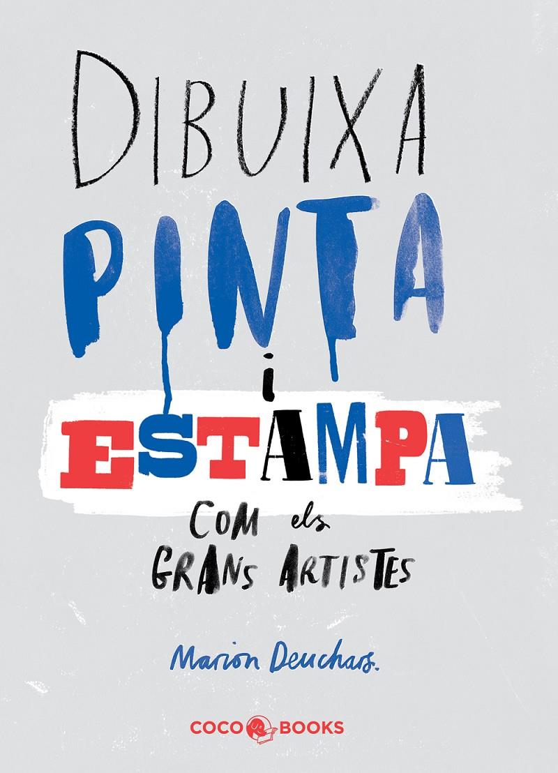 DIBUIXA, PINTA I ESTAMPA COM ELS GRANS ARTISTES | 9788494316654 | DEUCHARS, MARION | Galatea Llibres | Llibreria online de Reus, Tarragona | Comprar llibres en català i castellà online