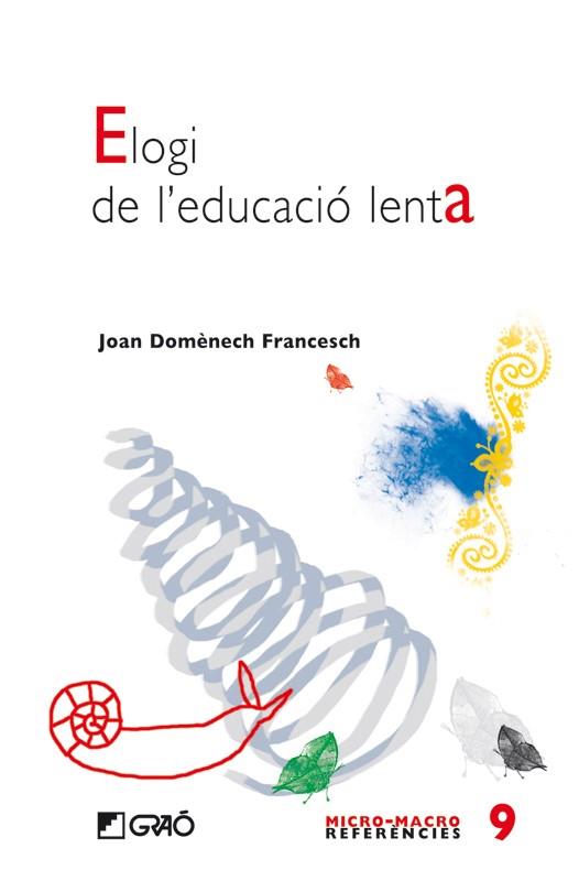 ELOGI DE L'EDUCACIO LENTA | 9788478277155 | DOMENECH, JOAN | Galatea Llibres | Librería online de Reus, Tarragona | Comprar libros en catalán y castellano online