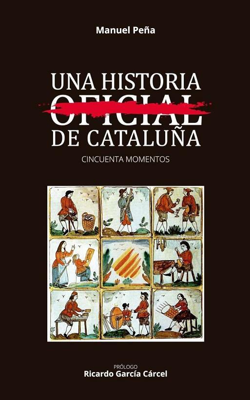 UNA HISTORIA OFICIAL DE CATALUÑA. NO OFICIAL | 9788494840050 | PEÑA, MANUEL | Galatea Llibres | Llibreria online de Reus, Tarragona | Comprar llibres en català i castellà online