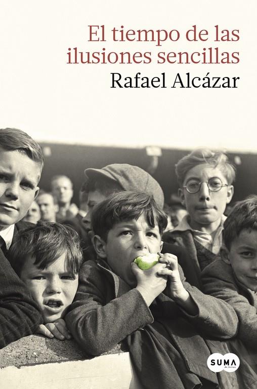 EL TIEMPO DE LAS ILUSIONES SENCILLAS | 9788483657874 | ALCÁZAR, RAFAEL | Galatea Llibres | Llibreria online de Reus, Tarragona | Comprar llibres en català i castellà online