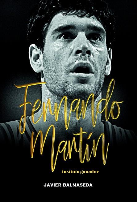 FERNANDO MARTÍN. INSTINTO GANADOR | 9788415448402 | BALMASEDA GÓMEZ, JAVIER | Galatea Llibres | Llibreria online de Reus, Tarragona | Comprar llibres en català i castellà online