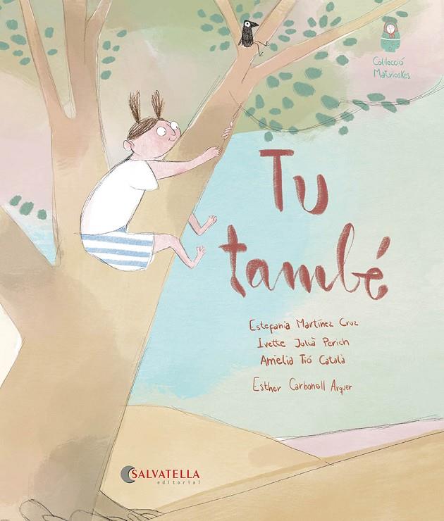 TU TAMBÉ | 9788419565341 | MARTÍNEZ CRUZ, ESTEFANIA/JULIÀ PERICH, IVETTE/TIÓ CATALÀ, AMÈLIA | Galatea Llibres | Llibreria online de Reus, Tarragona | Comprar llibres en català i castellà online