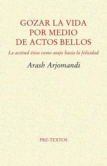 GOZAR LA VIDA POR MEDIO DE ACTOS BELLOS | 9788416906482 | ARJOMANDI, ARASH | Galatea Llibres | Llibreria online de Reus, Tarragona | Comprar llibres en català i castellà online