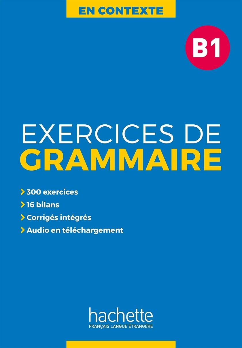 EXERCICES DE GRAMMAIRE EN CONTEXTE B1 | 9782014016345 | AA.VV | Galatea Llibres | Llibreria online de Reus, Tarragona | Comprar llibres en català i castellà online