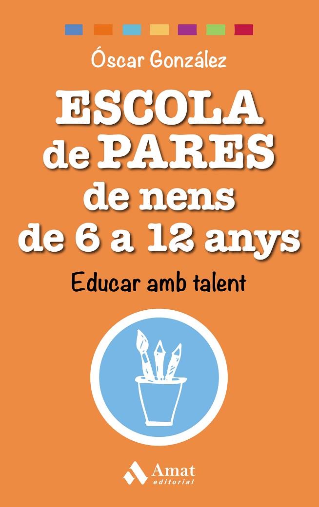 ESCOLA DE PARES DE NENS DE 6 A 12 ANYS | 9788497359542 | GONZÁLEZ VÁZQUEZ, ÓSCAR | Galatea Llibres | Llibreria online de Reus, Tarragona | Comprar llibres en català i castellà online