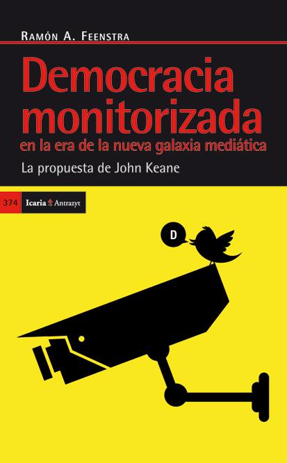 DEMOCRACIA MONOTORIAZADA EN LA ERA DE LA NUEVA GALXIA MEDIÁTICA | 9788498884357 | FEENSTRA, RAMÓN A. | Galatea Llibres | Llibreria online de Reus, Tarragona | Comprar llibres en català i castellà online