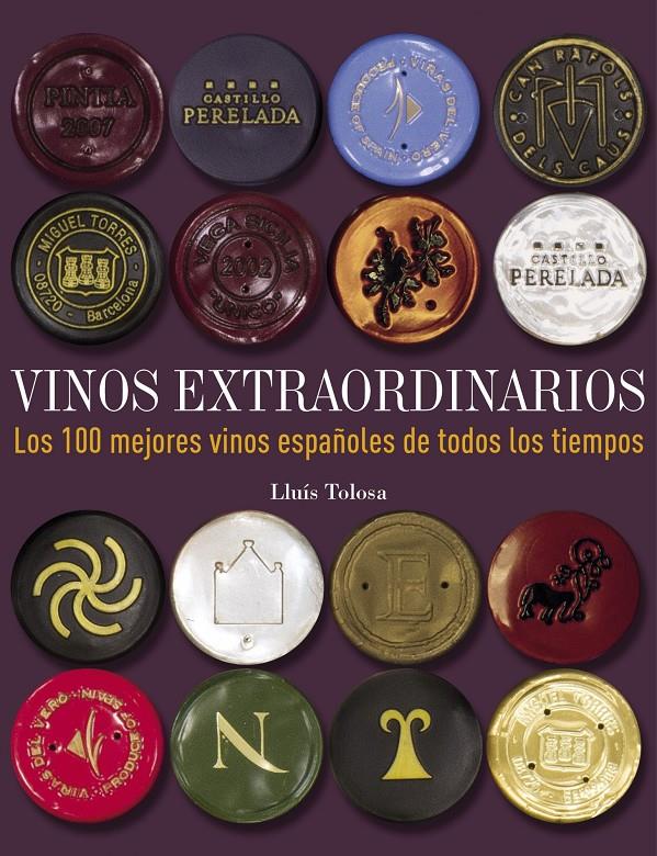 VINOS EXTRAORDINARIOS. LOS 100 MEJORES VINOS ESPAÑOLES DE TODOS LOS TIEMPOS | 9788497859677 | TOLOSA, LLUIS | Galatea Llibres | Llibreria online de Reus, Tarragona | Comprar llibres en català i castellà online