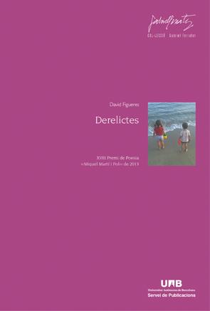 DERELICTES (XVII PREMI DE POESIA MIQUEL MARTÍ I POL 2013) | 9788449037849 | FIGUERES, FELIP | Galatea Llibres | Llibreria online de Reus, Tarragona | Comprar llibres en català i castellà online