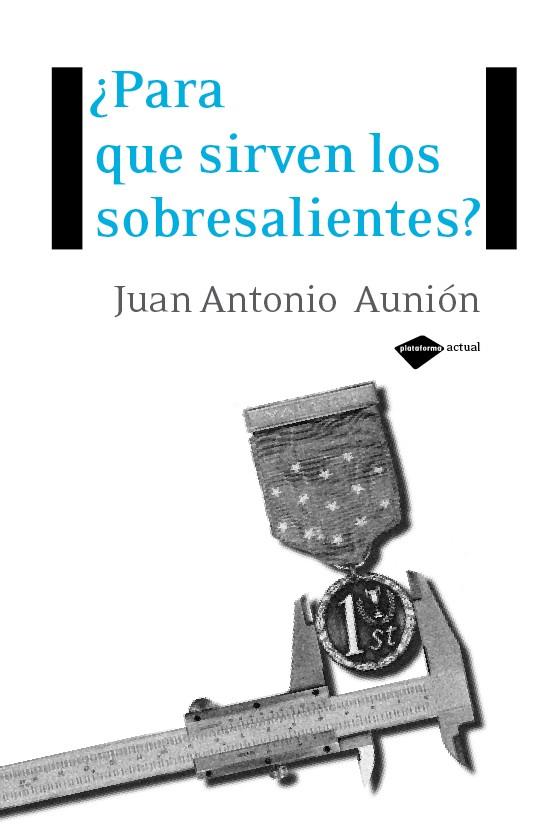 PARA QUÉ SIRVEN LOS SOBRESALIENTES? | 9788496981409 | AUNIÓN, JUAN ANTONIO | Galatea Llibres | Llibreria online de Reus, Tarragona | Comprar llibres en català i castellà online