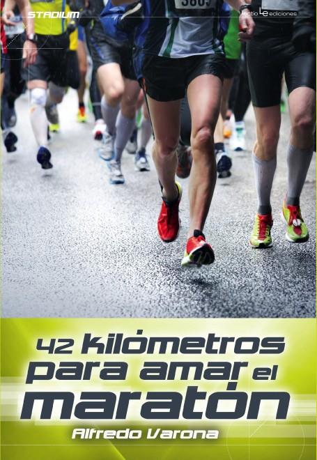 42 KILÓMETROS PARA AMAR EL MARATÓN | 9788416012091 | VARONA, ALFREDO | Galatea Llibres | Llibreria online de Reus, Tarragona | Comprar llibres en català i castellà online