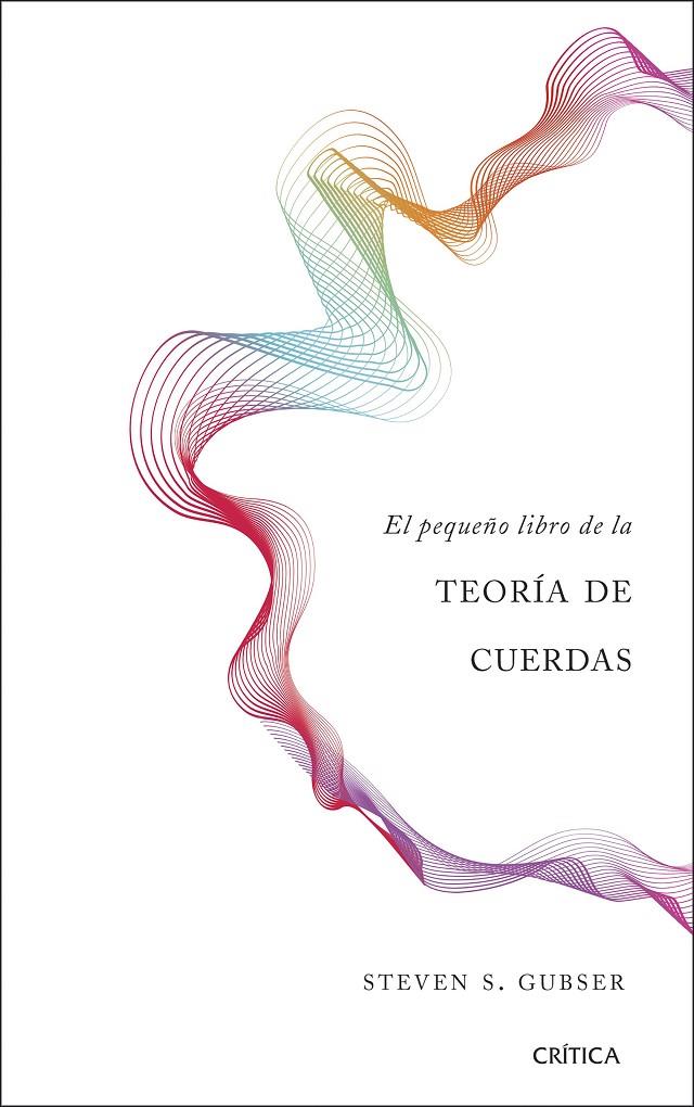 EL PEQUEÑO LIBRO DE LA TEORÍA DE CUERDAS | 9788491990680 | GUBSER, STEVEN S. | Galatea Llibres | Llibreria online de Reus, Tarragona | Comprar llibres en català i castellà online