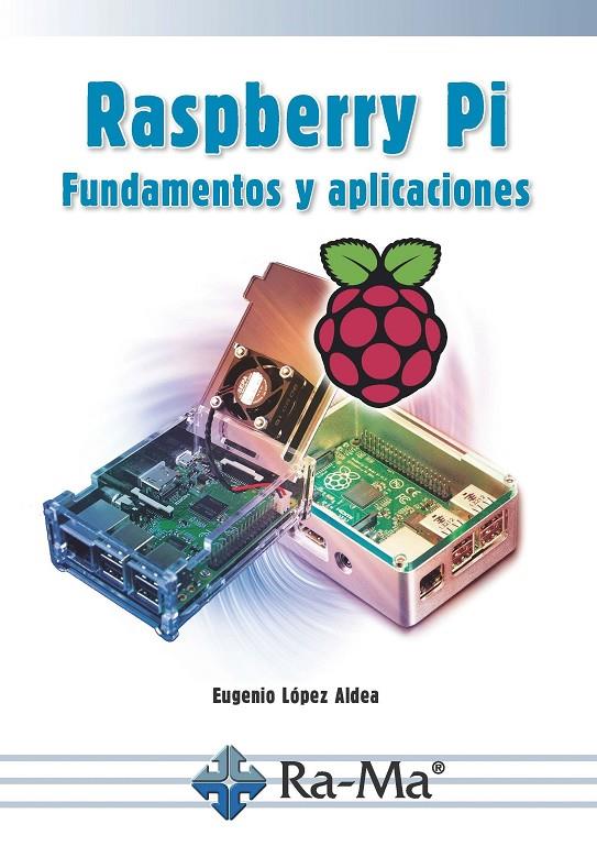 RASPBERRY PI. FUNDAMENTOS Y APLICACIONES | 9788499647197 | LOPEZ ALDEA, EUGENIO | Galatea Llibres | Llibreria online de Reus, Tarragona | Comprar llibres en català i castellà online