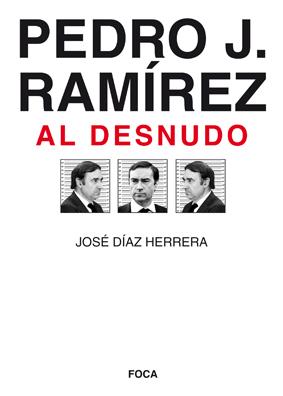 PEDRO J RAMIREZ AL DESNUDO | 9788496797338 | DIAZ HEREDIA, JOSE | Galatea Llibres | Librería online de Reus, Tarragona | Comprar libros en catalán y castellano online