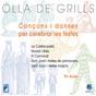 OLLA DE GRILLS. CANÇONS I DANSES PER CELEBRAR FESTES (5 CD) | 9788478273157 | XUCLA I GALINDO, ANTONI/ALSINA MASMITJÀ, PEP/MESTRES I CALDENTEY, FELICITAT/PAGÁN SANTAMARIA, JOSEP  | Galatea Llibres | Llibreria online de Reus, Tarragona | Comprar llibres en català i castellà online