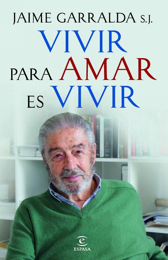 VIVIR PARA AMAR ES VIVIR | 9788467018882 | GARRALDA, JAIME | Galatea Llibres | Librería online de Reus, Tarragona | Comprar libros en catalán y castellano online