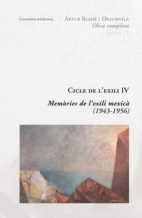 CICLE DE L'EXILI IV. MEMÒRIES DE L'EXILI MEXICÀ (1943-1956) | 9788490346877 | BLADé DESUMVILA, ARTUR | Galatea Llibres | Llibreria online de Reus, Tarragona | Comprar llibres en català i castellà online