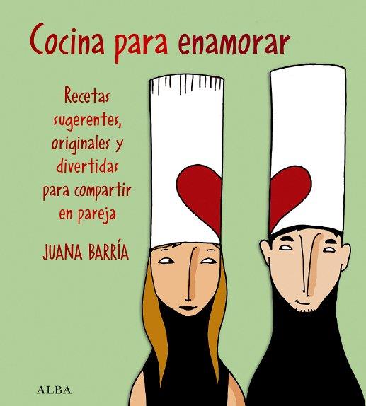 COCINA PARA ENAMORAR | 9788484284062 | BARRIA AGUILO, JUANA | Galatea Llibres | Llibreria online de Reus, Tarragona | Comprar llibres en català i castellà online