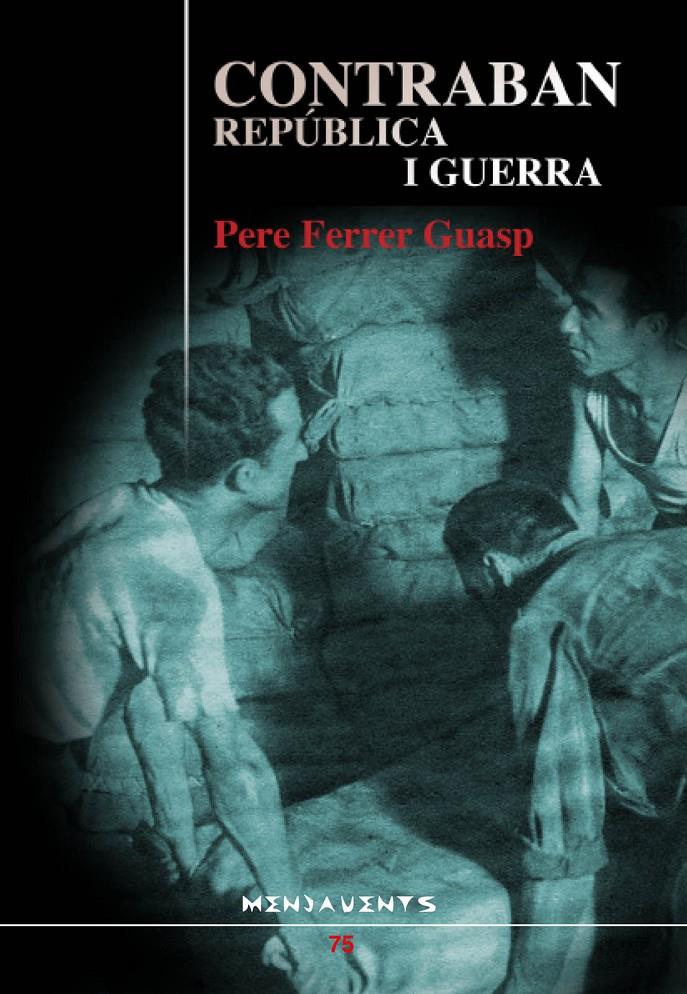 CONTRABAN, REPUBLICA I GUERRA | 9788496841604 | FERRER GUASCH, PERE | Galatea Llibres | Llibreria online de Reus, Tarragona | Comprar llibres en català i castellà online