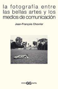 FOTOGRAFIA ENTRE LAS BELLAS ARTES Y LOS MEDIOS DE COMUNICACI | 9788425220623 | CHEVRIER, JEAN-FRANÇOIS | Galatea Llibres | Librería online de Reus, Tarragona | Comprar libros en catalán y castellano online