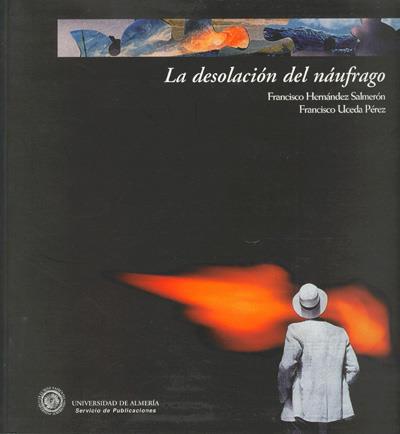 DESOLACIÓN DEL NAUFRÁGO, LA | 9788482401706 | HERNÁNDEZ SALMERÓN, FRANCISCO/UCEDA PÉREZ, FRANCIS | Galatea Llibres | Llibreria online de Reus, Tarragona | Comprar llibres en català i castellà online