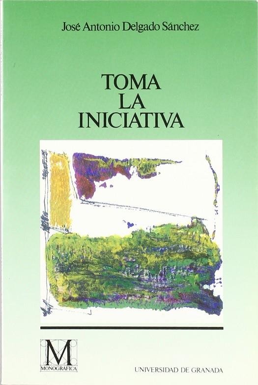 TOMA LA INICIATIVA | 9788433820969 | DELGADO SANCHEZ, JOSE ANTONIO | Galatea Llibres | Librería online de Reus, Tarragona | Comprar libros en catalán y castellano online